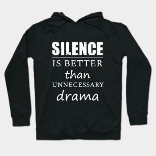 Silence is better than unnecessary drama Hoodie